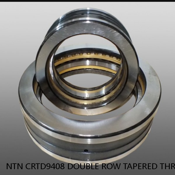 NTN CRTD9408 DOUBLE ROW TAPERED THRUST ROLLER BEARINGS #1 image